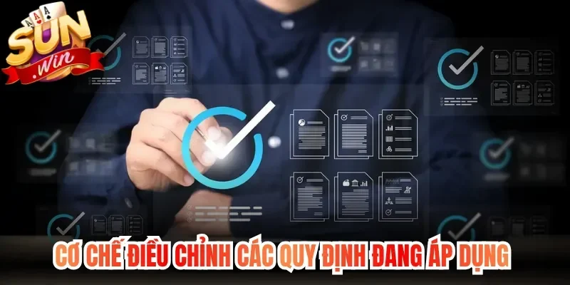 Cơ chế điều chỉnh các quy định đang áp dụng 