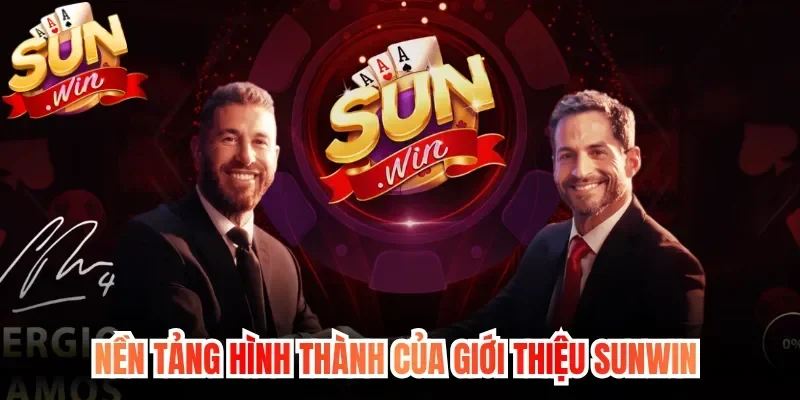Nền tảng hình thành của giới thiệu Sunwin 