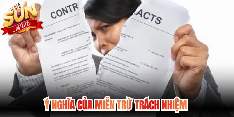 Ý nghĩa của miễn trừ trách nhiệm