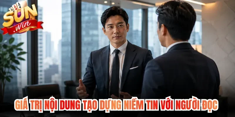 Giá trị nội dung tạo dựng niềm tin với người đọc 