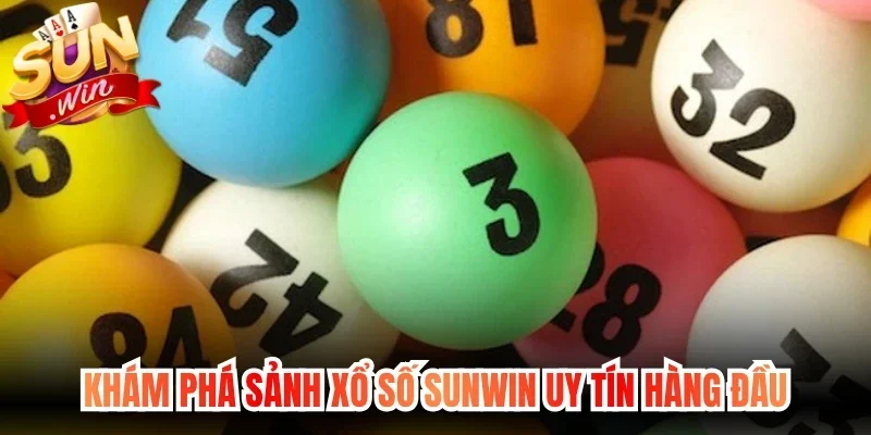 Khám phá sảnh Xổ Số Sunwin uy tín hàng đầu