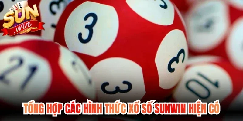 Tổng hợp các hình thức Xổ Số Sunwin hiện có